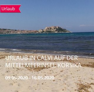 ABGESAGT: URLAUB IN CALVI AUF DER MITTELMEERINSEL KORSIKA, Freizeit, Calvi / Korsika / Frankreich, Brandenburg